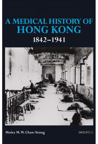A Medical History of Hong Kong: 1842–1941 Chan–yeung Hardback 9789882370784