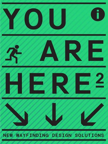 You Are Here 2: A New Approach to Signage and Wayfinding