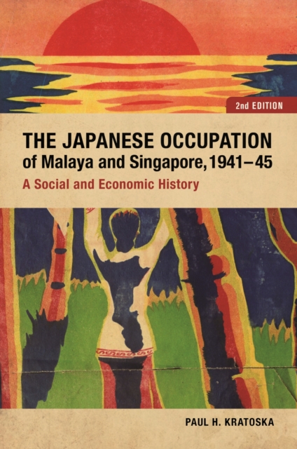 The Japanese Occupation of Malaya and Singapore, – A Social and Economic Histor…