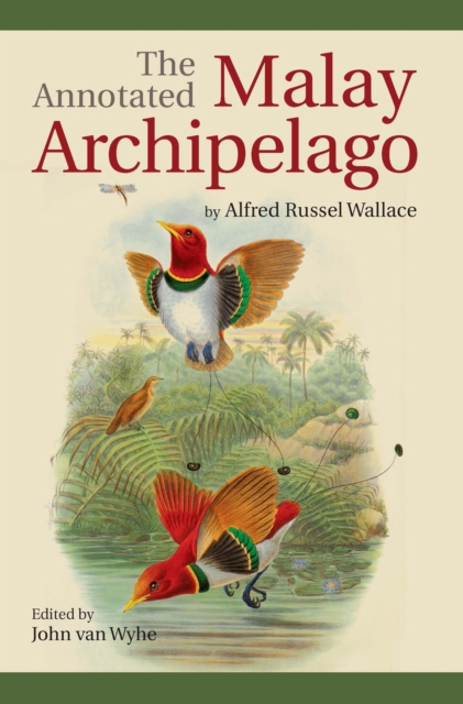 The Annotated Malay Archipelago by Alfred Russel Wallace Wyhe Paperback